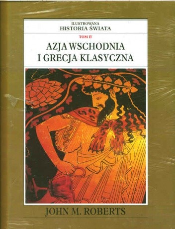 Ilustrowana Historia Świata tom 2: Azja Wschodnia i Grecja klasyczna