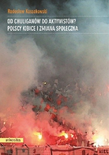 Od chuliganów do aktywistów? Polscy kibice i zmiana społeczna