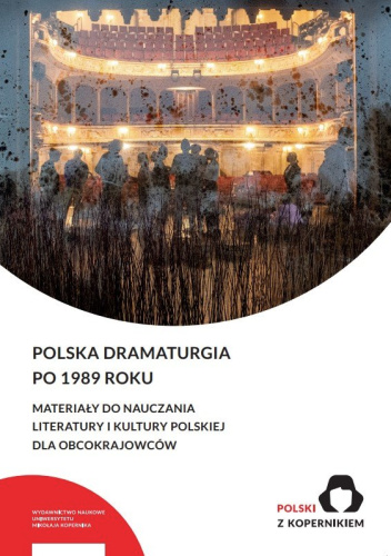 Polska dramaturgia po 1989 roku. Materiały do nauczania literatury i kultury polskiej dla obcokrajowców