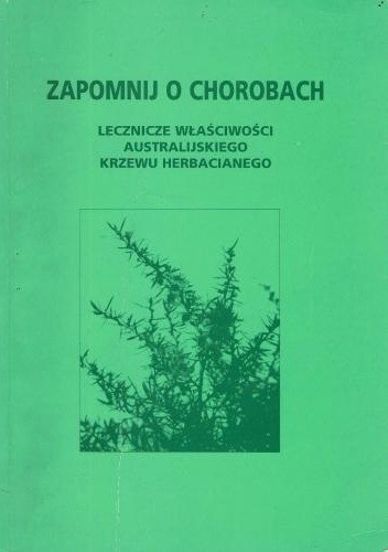 Zapomnij o chorobach. Lecznicze właściwości australijskiego krzewu herbacianego