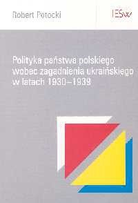 Polityka państwa polskiego wobec zagadnienia ukraińskiego w