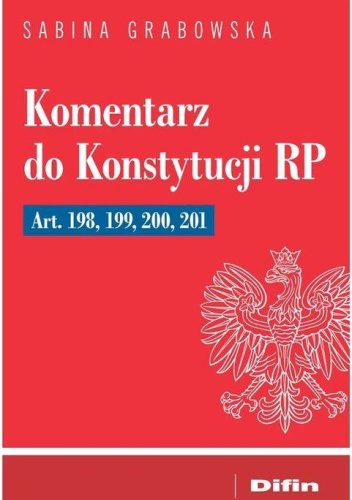 Komentarz do Konstytucji RP Art. 198, 199, 200, 201