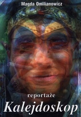 Kalejdoskop. Reportaże