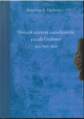 Słownik nazwisk mieszkańców parafii Grabowo (lata 1629-1821)