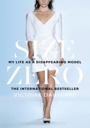 Size Zero: My Life as a Disappearing Model
