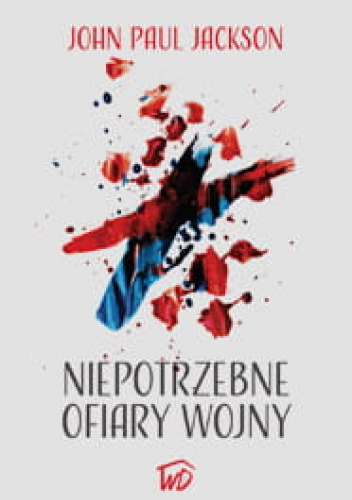Niepotrzebne ofiary wojny