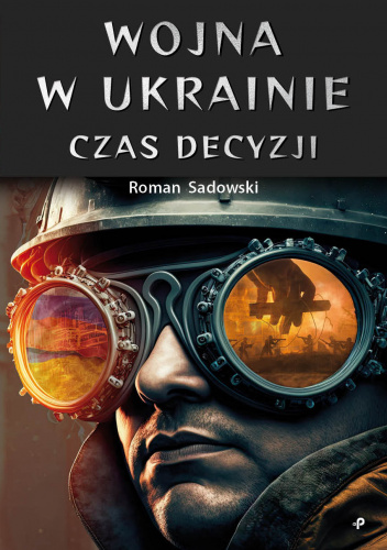 Wojna w Ukrainie. Czas decyzji