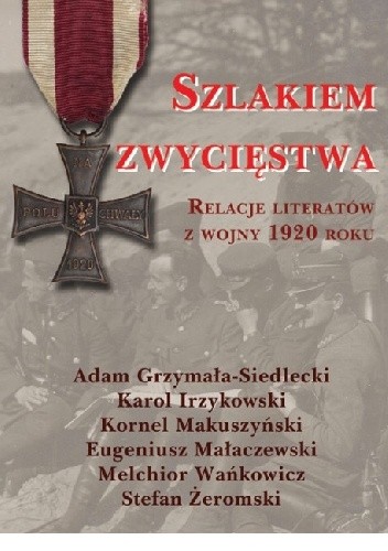 Szlakiem zwycięstwa. Relacje literatów z wojny 1920 roku