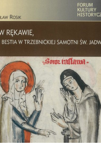 Jeż w rękawie, czyli bestia w trzebnickiej samotni św. Jadwigi