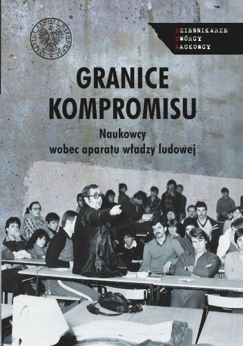 Granice kompromisu. Naukowcy wobec aparatu władzy ludowej