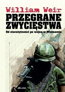 Przegrane zwycięstwa. Od starożytności po wojnę w Wietnamie