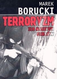 Terroryzm. zło naszych czasów