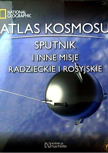 Atlas Kosmosu.  Sputnik i inne misje radzieckie i rosyjskie