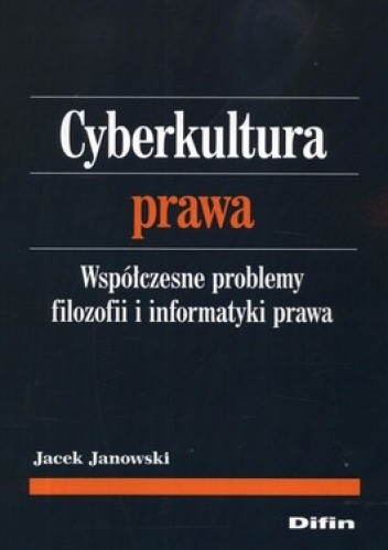 Cyberkultura prawa. Współczesne problemy filozofii i informatyki prawa