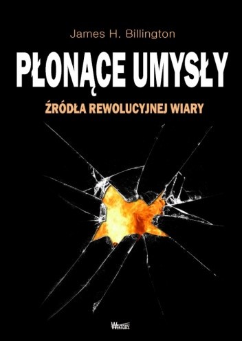 Płonące umysły. Źródła rewolucyjnej wiary