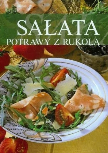 Sałata. Potrawy z Rukolą