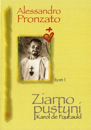 Ziarno pustyni. Karol de Foucauld tom I