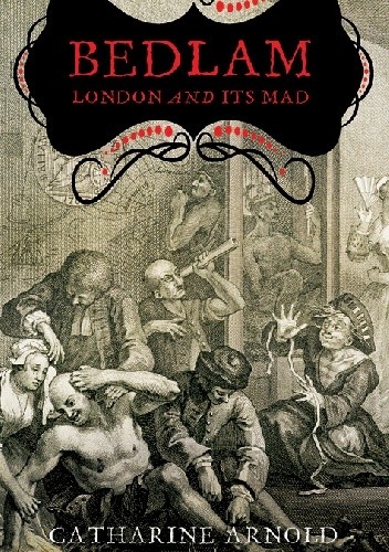 Bedlam: London and its Mad