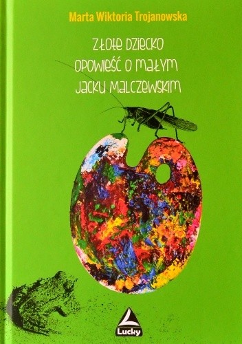 Złote dziecko. Opowieść o małym Jacku Malczewskim