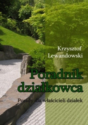 Poradnik działkowca Porady dla właścicieli działek