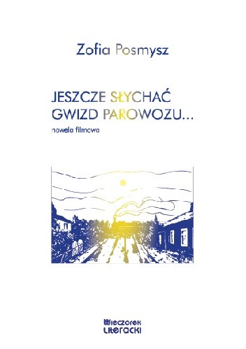 Jeszcze słychać gwizd parowozu...