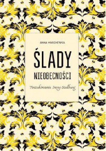 Ślady nieobecności. Poszukiwanie Ireny Szelburg