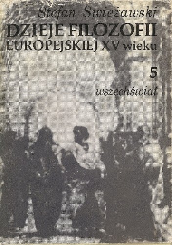 Dzieje filozofii europejskiej w XV wieku, tom 5: Wszechświat