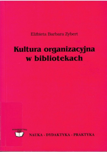 Kultura organizacyjna w bibliotekach. Nowe i stare idee w zarządzaniu biblioteką