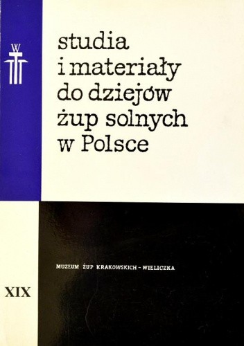studia i materiały do dziejów żup solnych w Polsce, t. XIX