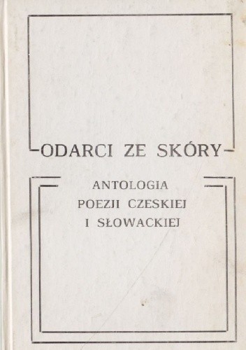 Odarci ze skóry. Antologia poezji czeskiej i słowackiej