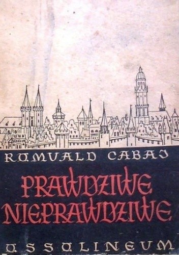 Prawdziwe nieprawdziwe. Dolnośląskie legendy i baśnie ludowe