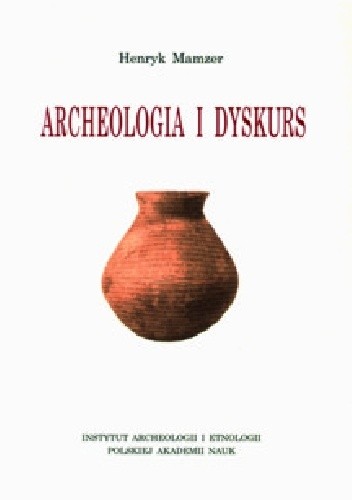 Archeologia i dyskurs. Rozważania metaarcheologiczne