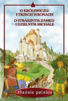 O królewiczu i trzech wronach. O strasznym zamku i dzielnym Michale
