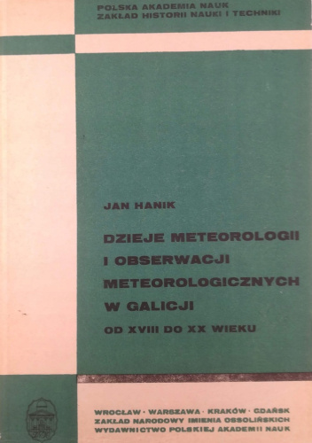 Dzieje meteorologii i obserwacji meteorologicznych w Galicji od XVIII do XX wieku