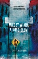 Między wiarą a kościołem. Listy o szukaniu drogi.