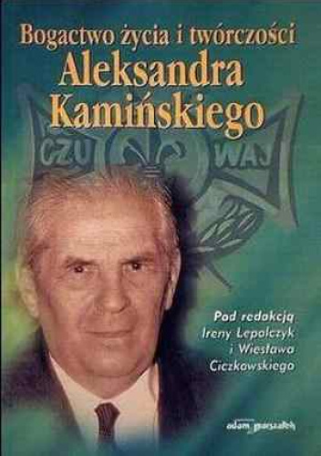 Bogactwo życia i twórczości Aleksandra Kamińskiego