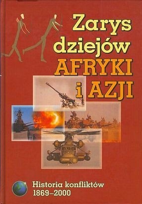 Zarys dziejów Afryki i Azji : historia konfliktów 1869-2000