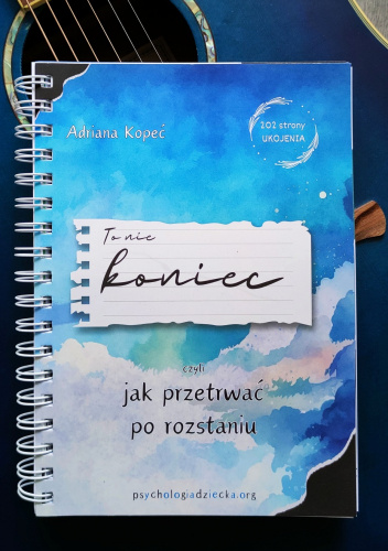 To nie koniec, czyli jak przetrwać po rozstaniu