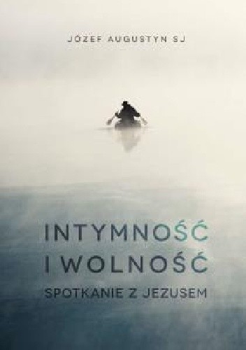 Intymność i wolność. Spotkanie z Jezusem