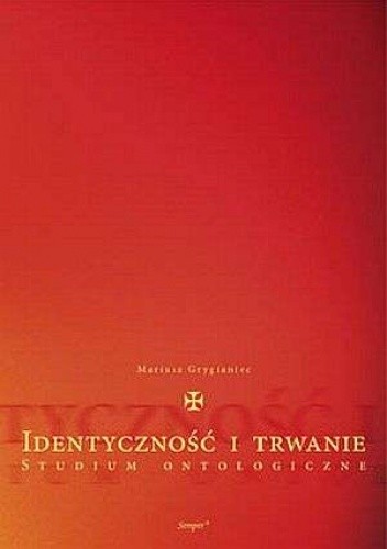 Identyczność i trwanie. Studium ontologiczne