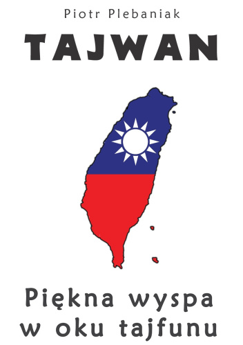 Tajwan. Piękna wyspa w oku tajfunu