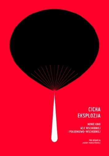 Cicha eksplozja. Nowe kino Azji Wschodniej i Południowo-Wschodniej