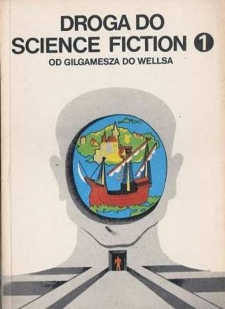 Droga do science fiction. Od Gilgamesza do Wellsa
