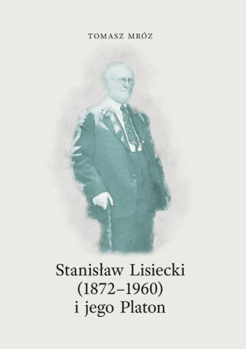 Stanisław Lisiecki (1872-1960) i jego Platon