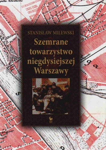 Szemrane towarzystwo niegdysiejszej Warszawy