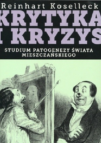 Krytyka i kryzys. Studium patogenezy świata mieszczańskiego.