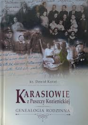 Karasiowie z Puszczy Kozienickiej. Genealogia Rodzinna