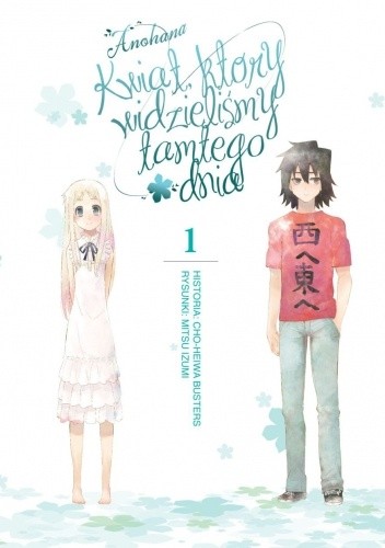 Anohana - Kwiat, który widzieliśmy tamtego dnia tom 1