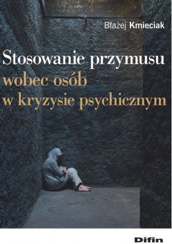 Stosowanie przymusu wobec osób w kryzysie psychicznym