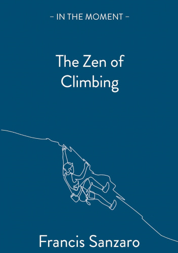 The Zen of Climbing (In the Moment)